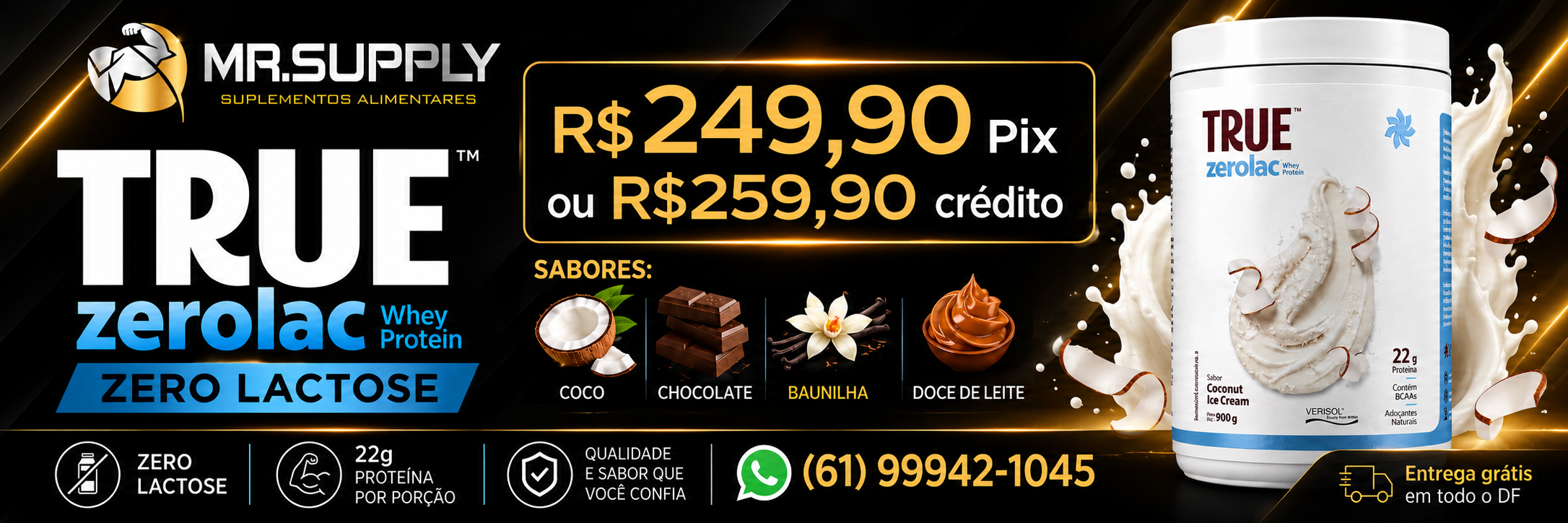 True Zerolac 900 g. R$ 249,90 no Pix ou R$ 259,90 no crédito.